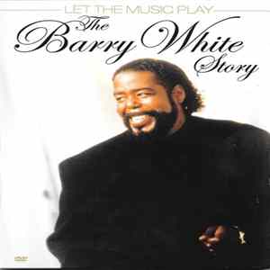 Barry White - The Barry White Story, Let The Musi Play FLAC