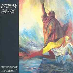 Utopian Fields - White Pigeon, You Clean... FLAC