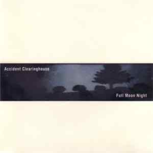 Accident Clearinghouse - Full Moon Night FLAC