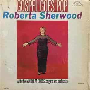 Roberta Sherwood, Malcom Dodds Singers & Orchestra - Gospel Goes Pop FLAC