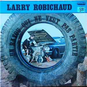 Larry Robichaud - Un Bazou Qui Ne Veut Pas Partir FLAC