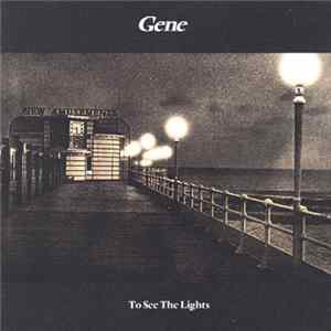 Gene - To See The Lights FLAC
