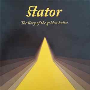 Stator - The Story Of The Golden Bullet FLAC