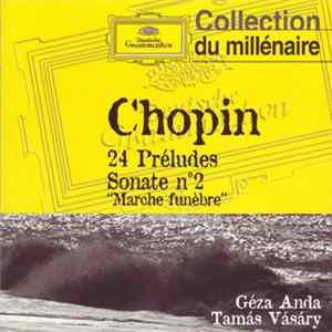 Frédéric Chopin, Géza Anda / Tamás Vásáry - 24 Préludes / Sonate N°2 "Marche Funèbre" FLAC