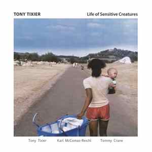 Tony Tixier - Life Of Sensitive Creatures FLAC