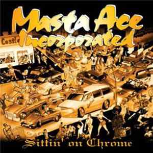 Masta Ace Incorporated - Sittin' On Chrome FLAC
