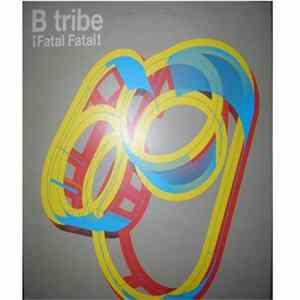 B-Tribe - ¡ Fatal Fatal ! FLAC
