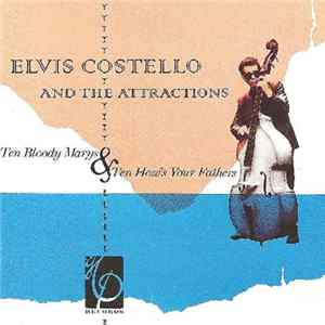 Elvis Costello And The Attractions - Ten Bloody Marys & Ten How's Your Fathers FLAC
