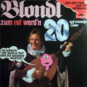 Blondl - Zum Rot Werd'n - 20 Ung'schamige Lieder FLAC