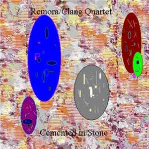 Remora / Clang Quartet - Cemented In Stone FLAC