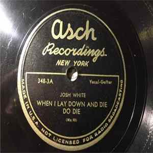 Josh White - When I Lay Down And Die Do Die / The House I Live In FLAC