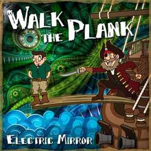 Electric Mirror - Walk The Plank FLAC