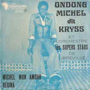 Ondong Michel Dit Kryss Et L'Orchestre Les Supers Stars De Libreville - Michel Mon Amour / Regina FLAC