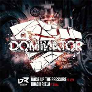Dominator - Raise Up The Pressure / Roach Rizla FLAC