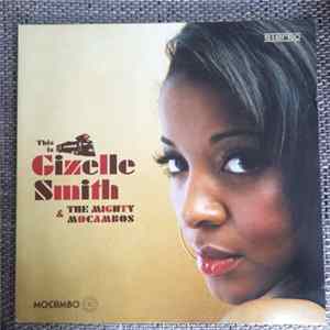 Gizelle Smith & The Mighty Mocambos - This Is Gizelle Smith & The Mighty Mocambos FLAC