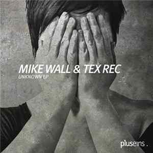 Mike Wall & Tex-Rec - Unknown Ep FLAC