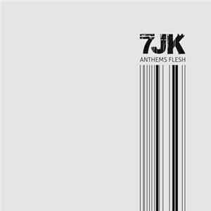 7JK - Anthems Flesh FLAC