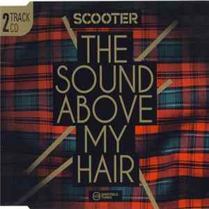Scooter - The Sound Above My Hair FLAC