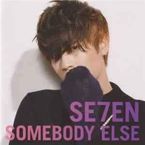 SE7EN - Somebody Else FLAC