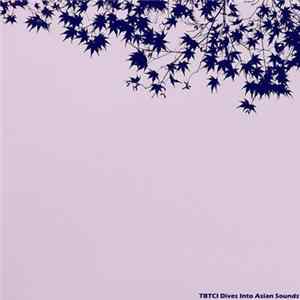 Various - TBTCI Dives Into Asian Sounds FLAC