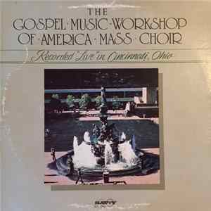 The Gospel Music Workshop Of America Mass Choir - Recorded "Live" In Cincinnati, Ohio FLAC