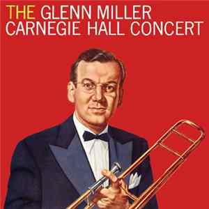 Glenn Miller - The Glenn Miller Carnegie Hall Concert FLAC
