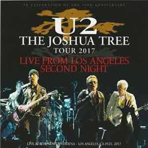 U2 - The Joshua Tree Tour 2017. Live From Los Angeles Second Night FLAC