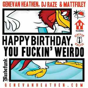Genevan Heathen, DJ Raze & Mattfoley - Happy Birthday, You Fuckin' Weirdo FLAC