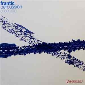 Frantic Percussion Ensemble - Wheeled FLAC
