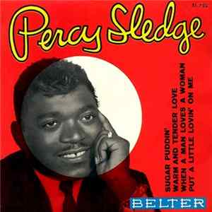 Percy Sledge - Warm And Tender Love / Sugar Puddin' / When A Man Loves A Woman / Put A Little Lovin' On Me FLAC