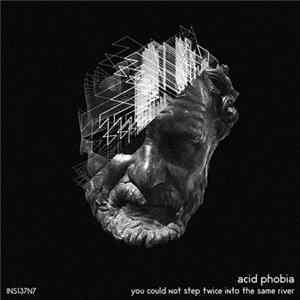 Acid Phobia - You Could Not Step Twice Into The Same River FLAC