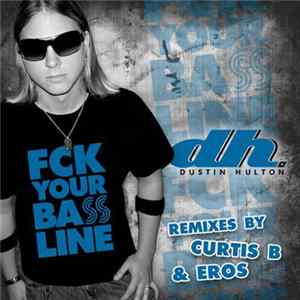 Dustin Hulton - FCK Your Bassline FLAC