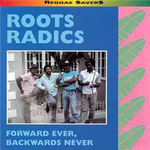 Roots Radics - Forward Ever, Backwards Never FLAC