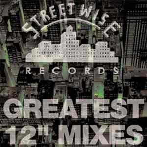 Various - Streetwise Records Greatest 12" Mixes FLAC