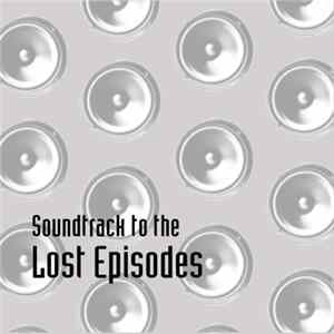 Unknown Artist - Soundtrack To The Lost Episodes FLAC