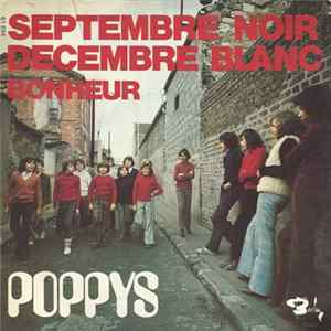 Poppys - Septembre Noir Decembre Blanc / Bonheur FLAC