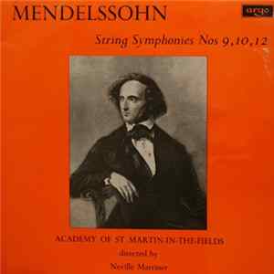 Mendelssohn, Academy Of St Martin-In-The-Fields Directed By Neville Marriner - String Symphonies Nos. 9, 10, 12 FLAC