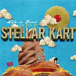 Stellar Kart - Life is Good The Best of Stellar Kart FLAC