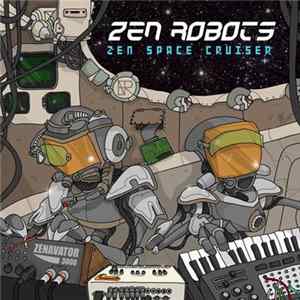 Zen Robots - Zen Space Cruiser FLAC