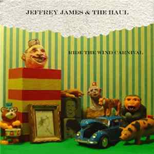 Jeffrey James And The Haul - Ride The Wind Carnival FLAC
