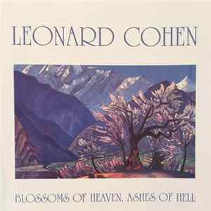 Leonard Cohen - Blossoms Of Heaven, Ashes Of Hell FLAC