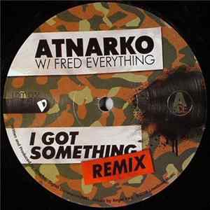 Atnarko W/ Fred Everything - I Got Something FLAC