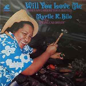Myrtle K. Hilo - Will You Love Me (When My Carburetor Is Busted) FLAC