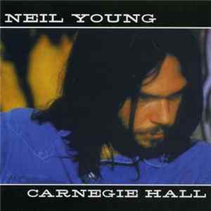 Neil Young - Carnegie Hall FLAC