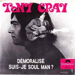 Tony Cray - Démoralisé / Suis-Je Soul Man ? FLAC