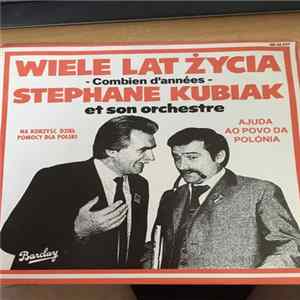 Stéphane Kubiak Et Son Orchestre - Wiele Lat Zycia - Combien D'années FLAC