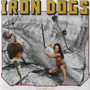 Iron Dogs - Free And Wild FLAC