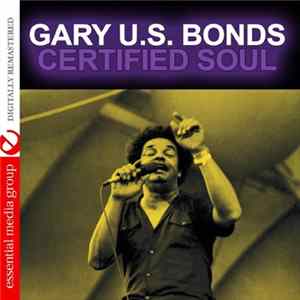 Gary U.S. Bonds - Certified Soul FLAC