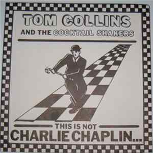 Tom Collins And The Cocktail Shakers - This Is Not Charlie Chaplin... FLAC