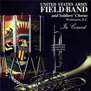 United States Army Field Band And Soldiers' Chorus - In Concert FLAC